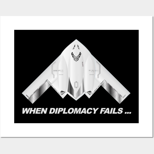 When Diplomacy Fails... USAF Spirit B2 Stealth Bomber - white Wall Art by geodesyn